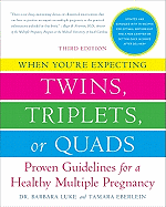When you're expecting twins, triplets, or quads: proven guidelines for a healthy multiple pregnancy