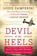 Devil at My Heels: A Heroic Olympian's Astonishing Story of Survival as a Japanese POW in World War II