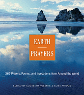 Earth Prayers from around the World: 365 Prayers, Poems, and Invocations for Honoring the Earth