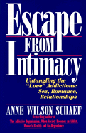 Escape from Intimacy: Untangling the Love'' Addictions: Sex, Romance, Relationships