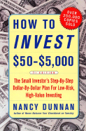 How to Invest $50-$5,000: The Small Investor's Step-By-Step Dollar-By-Dollar Plan for Low Risk, High-Value Investing
