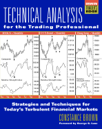 Technical Analysis for the Trading Professional: Strategies and Techniques for Today's Turbulent Global Financial Markets