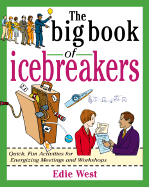The Big Book of Icebreakers: Quick, Fun Activities for Energizing Meetings and Workshops