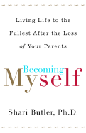 Becoming Myself: Living Life to the Fullest After Losing Your Parents