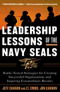 The Leadership Lessons of the Navy Seals: Battle-Tested Strategies for Creating Successful Organizations and Inspiring Extraordinary Results