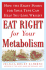 Eat Right for Your Metabolism: How the Right Foods for Your Type Can Help You Lose Weight