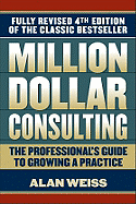Million Dollar Consulting: The Professional's Guide to Growing a Practice