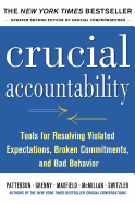 Crucial Accountability: Tools for Resolving Violated Expectations, Broken Commitments, and Bad Behavior