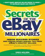 Secrets of the eBay Millionaires: Inside Success Stories--And Proven Money-Making Tips--From eBay's Greatest Sellers