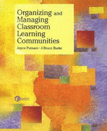 Organizing and Managing Classroom Learning Communities Joyce Putnam