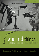 How to Think about Weird Things: Critical Thinking for a New Age