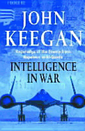 Intelligence in War: Knowledge of the Enemy from Napoleon to Al-Qaeda