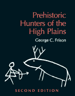 Prehistoric Hunters of the High Plains