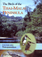 The Birds of the Thai-Malay Peninsula: Volume I: Non-Passerines
