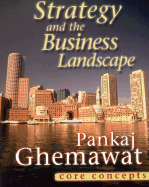 Strategy and the Business Landscape: Core Concepts