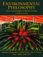 Environmental Philosophy: From Animal Rights to Radical Ecology