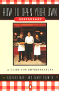 How to Open Your Own Restaurant: A Guide for Entrepreneurs