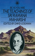 Be as you are : the teachings of Sri Ramana Maharshi