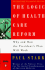 Logic of Health Care Reform: Why and How the President's Plan Will Work