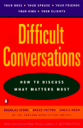 Difficult Conversations: How to Discuss What Matters Most