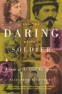 All the Daring of the Soldier: Women of the Civil War Armies
