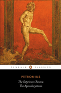 The Satyricon; The Apocolocyntosis of the Divine Claudius
