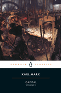 Capital: Volume 1: A Critique of Political Economy