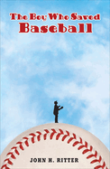 The Boy Who Saved Baseball