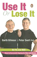 Use It or Lose It: Be Fit, Live Well