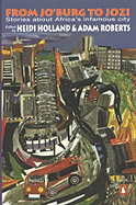 From Jo'burg to Jozi: Stories about Africa's Infamous City