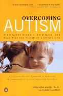 Overcoming Autism: Finding the Answers, Strategies, and Hope That Can Transform a Child's Life