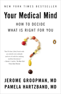 Your Medical Mind: How to Decide What Is Right for You