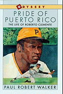 Pride of Puerto Rico: The Life of Roberto Clemente
