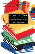Making It New: Essays, Interviews, and Talks