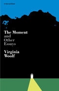 The Moment,: And Other Essays
