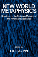 New World Metaphysics: Readings on the Religious Meaning of the American Experience