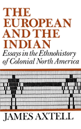 The European and the Indian: Essays in the Ethnohistory of Colonial North America