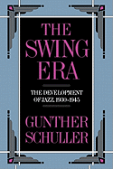 The Swing Era: The Development of Jazz, 1930-1945