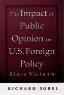 The Impact of Public Opinion on U.S. Foreign Policy Since Vietnam