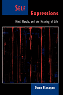 Self Expressions: Mind, Morals, and the Meaning of Life
