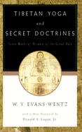 Tibetan yoga and secret doctrines, or, Seven books of wisdom of the great path, according to the late Lama Kazi Dawa-Samdup's English rendering