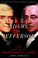 Adams Vs. Jefferson: The Tumultuous Election of 1800