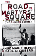 The Road to Martyrs' Square: A Journey Into the World of the Suicide Bomber