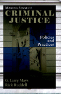 Making Sense of Criminal Justice: Policies and Practices