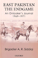 East Pakistan: The Endgame: An Onlooker's Journal 1969-1971
