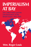 Imperialism at Bay: The United States and the Decolonization of the British Empire, 1941-1945