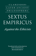 Sextus Empiricus: Against the Ethicists: Adversus Mathematicos XI