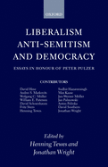 Liberalism, Anti-Semitism, and Democracy: Essays in Honour of Peter Pulzer