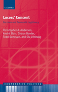 Losers' Consent: Elections and Democratic Legitimacy