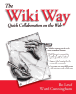 The Wiki Way: Collaboration and Sharing on the Internet